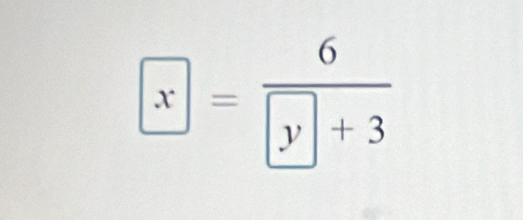 boxed x=frac 6boxed y+3