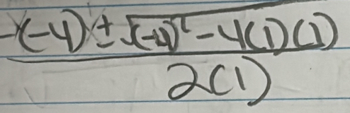 frac (-4)± sqrt((-4)^2)-4(1)(1)2(1)