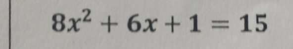 8x^2+6x+1=15