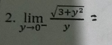 limlimits _yto 0^- (sqrt(3+y^2))/y 