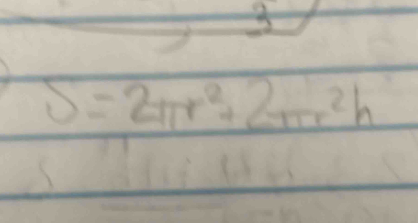 3
S=2π r^2+2π r^2h