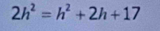 2h^2=h^2+2h+17