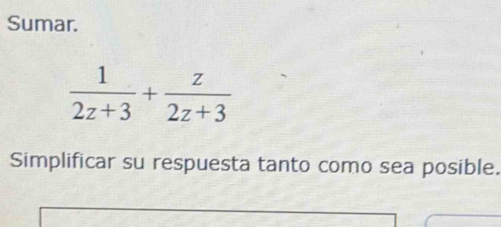 Sumar.
Simplificar su respuesta tanto como sea posible.