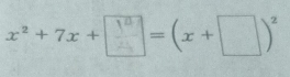 x²+7x+ □= (x+ ∞);