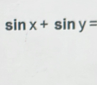 sin x+sin y=