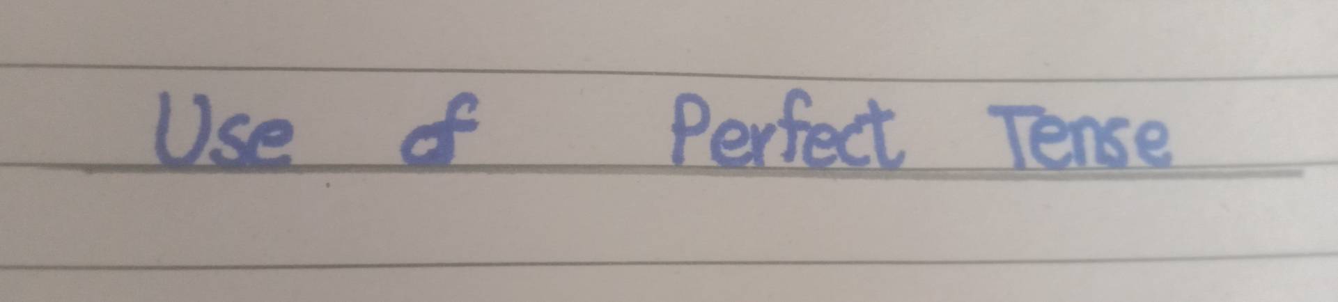 Use of Perfect Tense