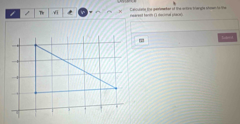 Distan ce 
Tr VI v .x Calculate the perimeter of the entire triangle shown to the 
nearest tenth (1 decimal place). 
Submit