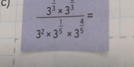 frac 3^(frac 1)3* 3^(frac 2)33^2* 3^(frac 1)5* 3^(frac 4)5=