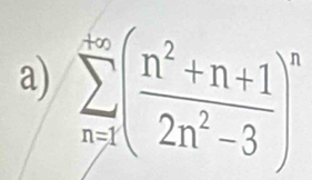 sumlimits _(n=1)^(+∈fty)( (n^2+n+1)/2n^2-3 )^n