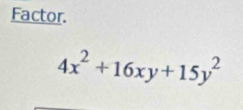 Factor.
4x^2+16xy+15y^2