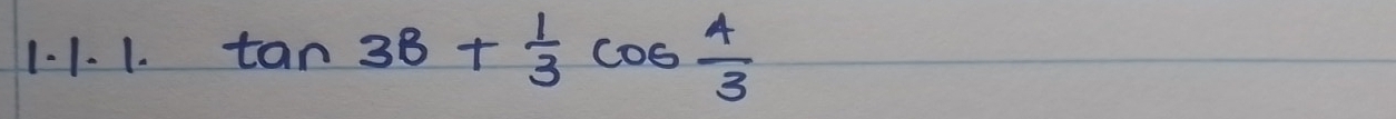 tan 3B+ 1/3 cos  4/3 