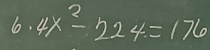 4x^2-224=176