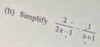 Simplify  2/2x-1 - (,1)/x+1 