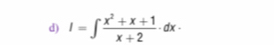 I=∈t  (x^2+x+1)/x+2 · dx·