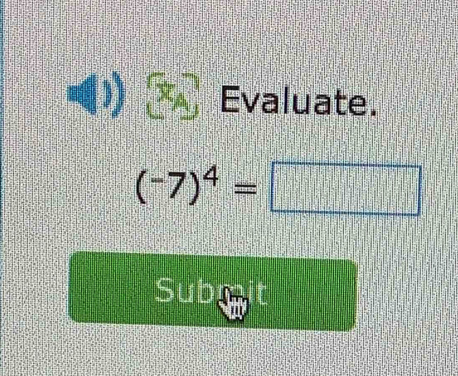 Evaluate.
(-7)^4=□
Subgit