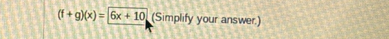 (f+g)(x)=|6x+10 (Simplify your answer.)