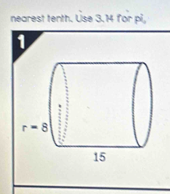 nearest tenth. Úse 3.14 for pi,
1