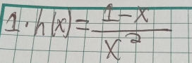 h(x)= (1-x)/x^2 