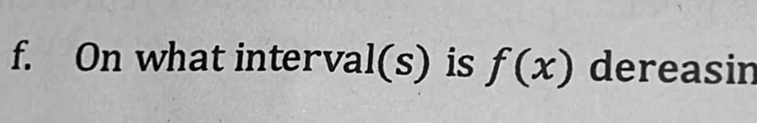 On what interval(s) is f(x) dereasin