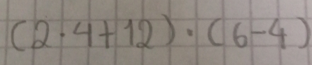 (2· 4+12)· (6-4)