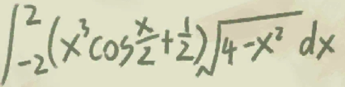 ∈tlimits _(-2)^2(x^3cos  x/2 + 1/2 )sqrt(4-x^2)dx