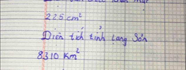 225cm^2
Dien tich tinn lāng sǎn
8310km^2