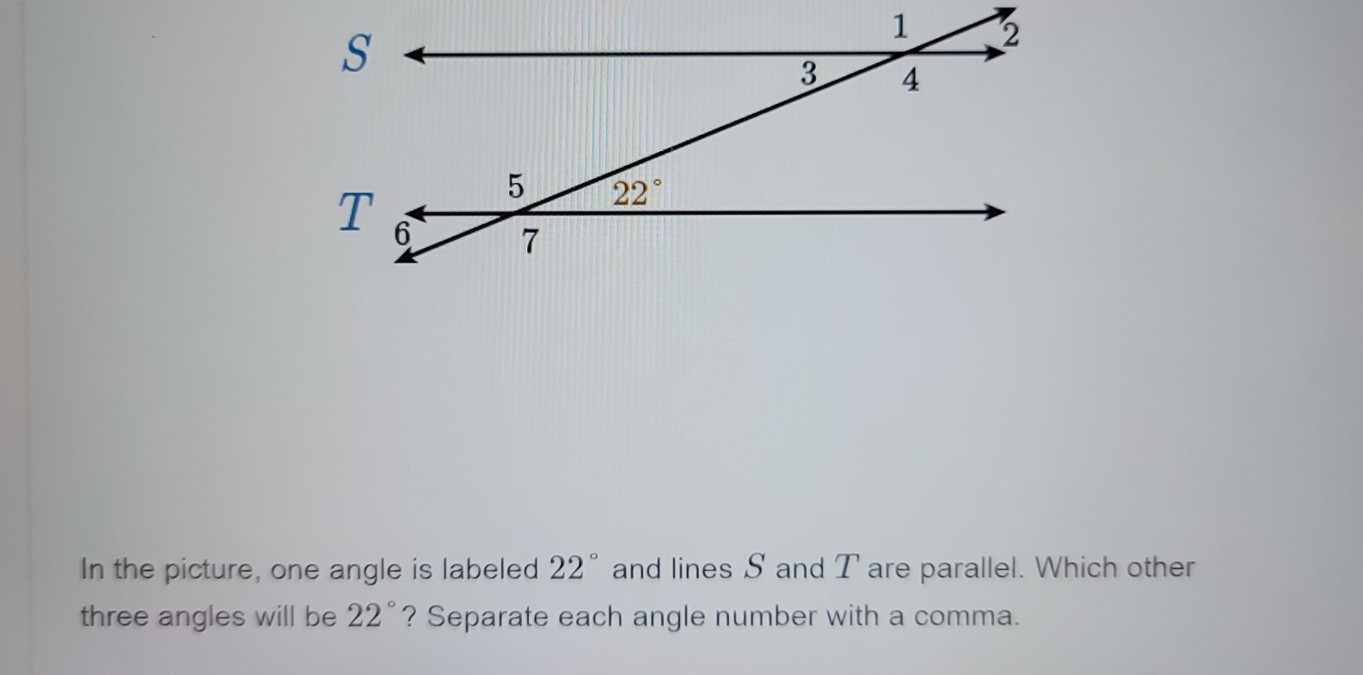 Solved: In the picture, one angle is labeled 22° and lines S and T are ...
