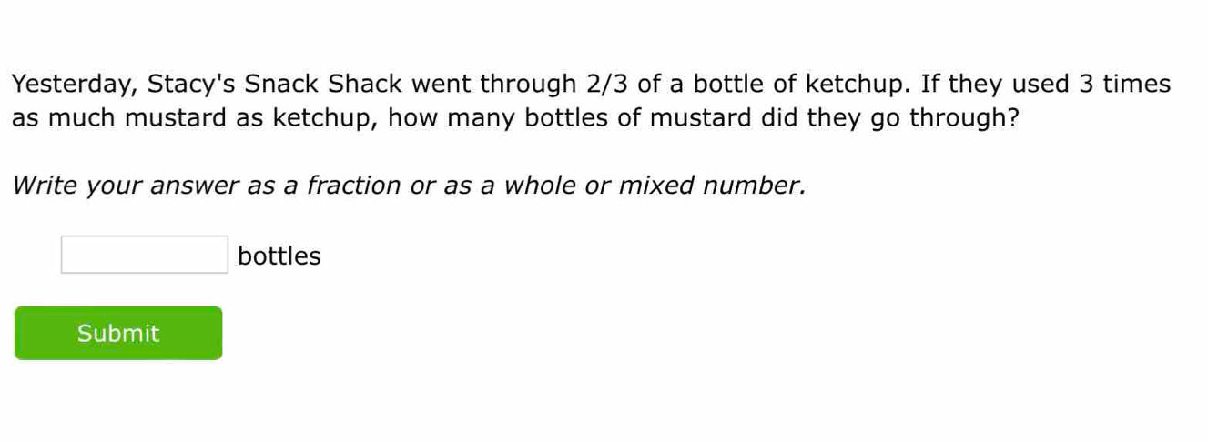 Solved: Yesterday, Stacy's Snack Shack went through 2/3 of a bottle of ...