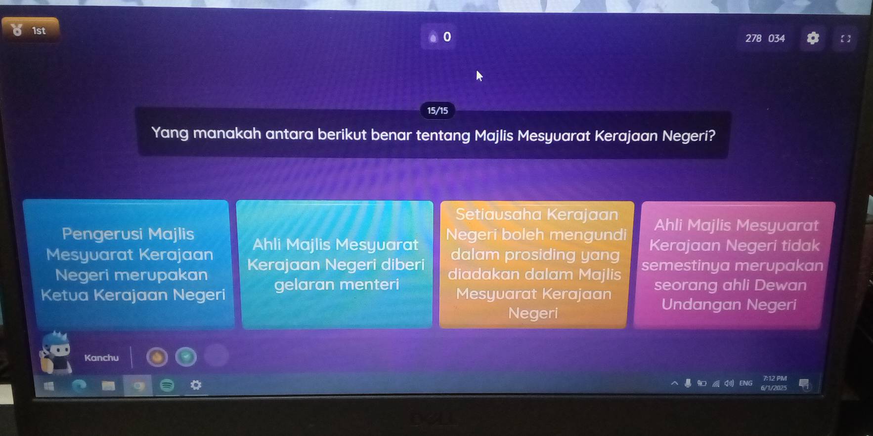 1st
278 034
15/15
Yang manakah antara berikut benar tentang Majlis Mesyuarat Kerajaan Negeri?
Setiausaha Kerajaan
Pengerusi Majlis Negeri boleh mengundi
Ahli Majlis Mesyvarat
Ahli Majlis Mesyuarat Kerajaan Negeri tidak
Mesyuarat Kerajaan dalam prosiding yang semestinya merupakan
Kerajaan Negeri diberi
Negeri merupakan diadakan dalam Majlis
Ketua Kerajaan Negeri gelaran menteri Mesyuarat Kerajaan seorang ahli Dewan
Negeri
Undangan Negeri
Kanchu
7:12 PM
V2