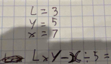 L=3
y=5
x=7
Lxy c/ 5=