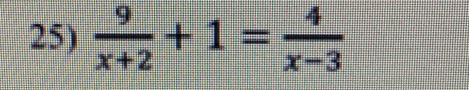  9/x+2 +1= 4/x-3 