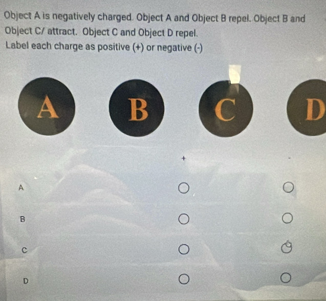 Solved: Object A is negatively charged. Object A and Object B repel ...
