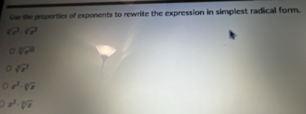 Use the properties of exponents to rewrite the expression in simplest radical form.
sqrt[3· sqrt 3](x^2)· sqrt[4](x^2)
sqrt[3](x^8)
sqrt[3](x^7)
x^2· sqrt[6](x)
x^3· sqrt[3](x)