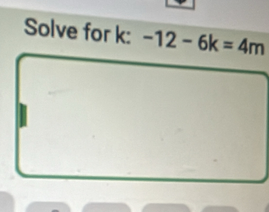 Solve for k : -12-6k=4m