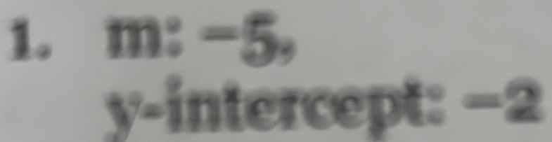 m:-5, 
y-intercept: −2