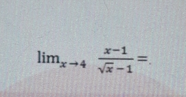 lim_xto 4 (x-1)/sqrt(x)-1 =