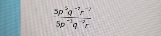  (5p^5q^(-7)r^(-7))/5p^(-1)q^(-2)r 