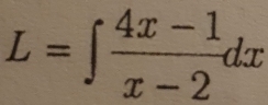 L=∈t  (4x-1)/x-2 dx