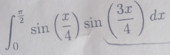 ∈t _0^((frac π)2)sin ( x/4 )sin ( 3x/4 )dx