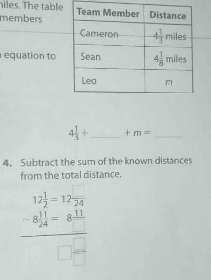 hiles. The table
members
equation to
4 1/3 + _ +m= _
4. Subtract the sum of the known distances
from the total distance.
beginarrayr 12 1/2 -12frac  -8 1/24 -8 11/12 □ endarray