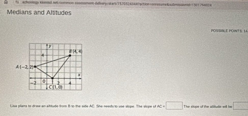 schoology kleinisd.net/common-assessment-delivery/start/75705243447action AC=□ The slope of the altitude will be □