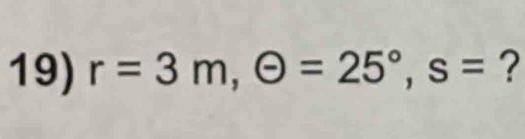 r=3m, Theta =25°, s= ?