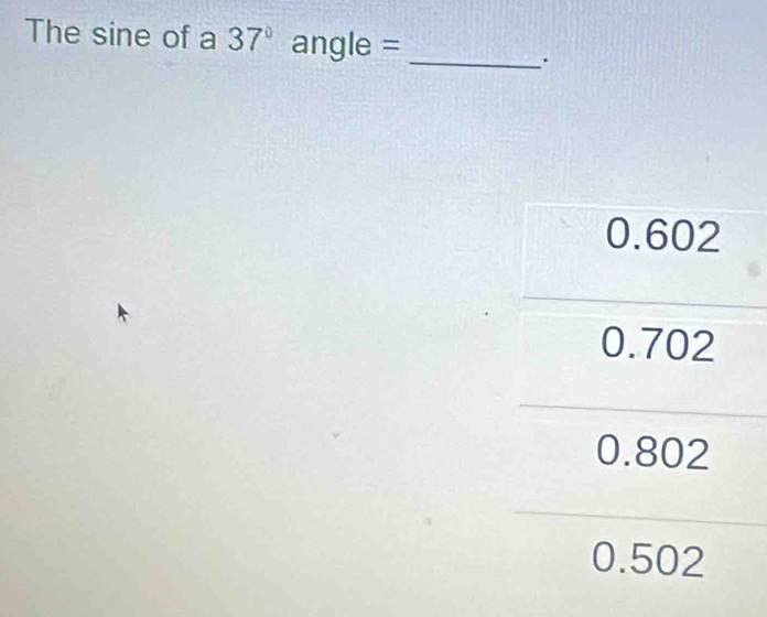 The sine of a 37° angle =
_.