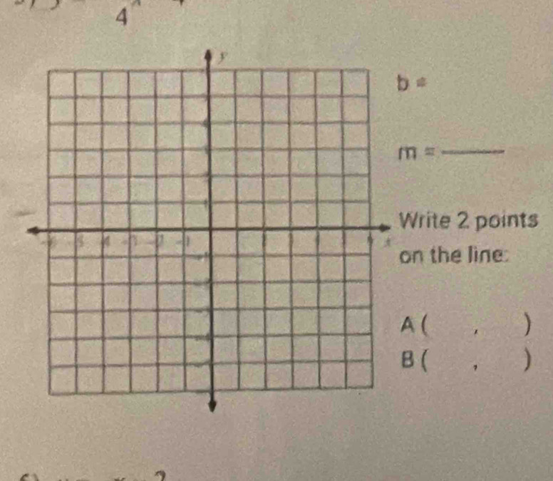 4°
_
m= _ 
rite 2 points
the line:
A ( 1 )
 ， )