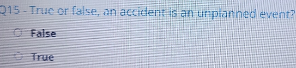 True or false, an accident is an unplanned event?
False
True