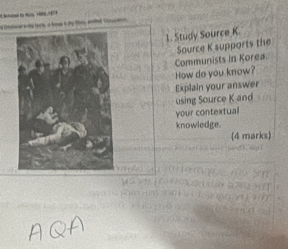 te manah ta đạn kng 1 g L 9 
d Erbeaost wty harcen 4 hone in ty Tben, anited Gcoud sron 
1. Study Source K
Saurce K supports the 
Communists in Korea. 
How do you know? 
Explain your answer 
using Source K and 
your contextual 
knowledge. 
(4 marks)