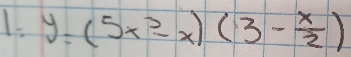 y=(5x^2-x)(3- x/2 )