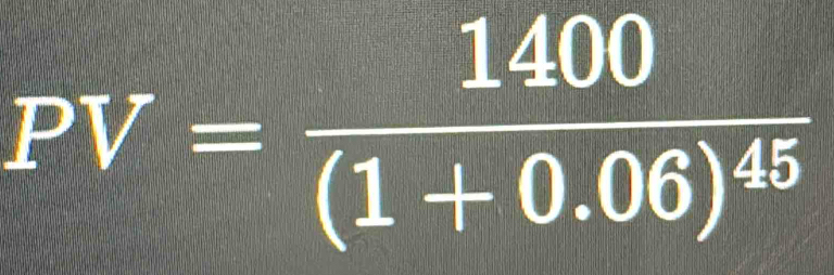 PV=frac 1400(1+0.06)^45