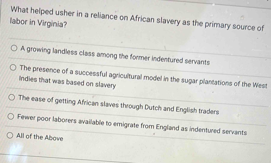 Solved: What helped usher in a reliance on African slavery as the ...