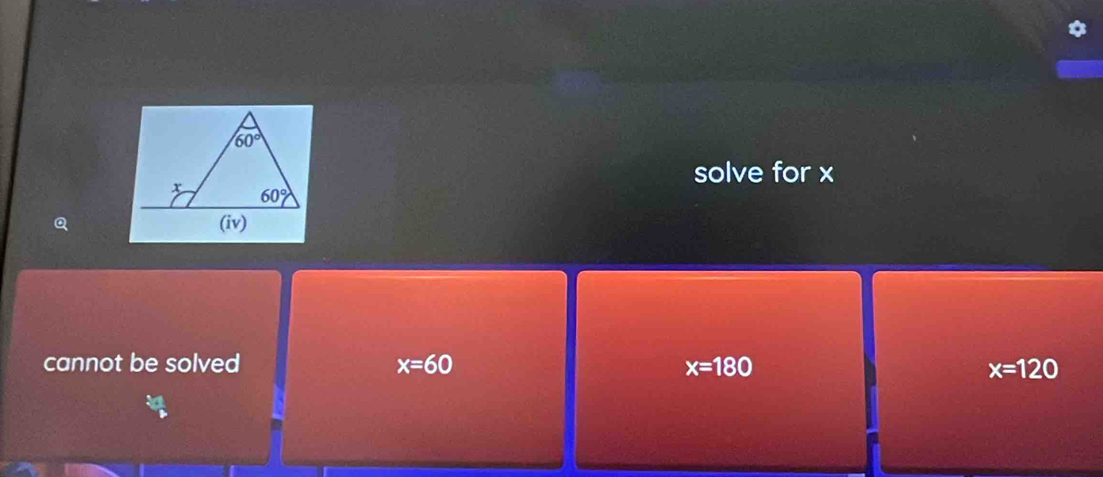 solve for x
cannot be solved x=60 x=180 x=120